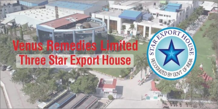 Venus Remedies | A Three Star Export House Certified by the GoI