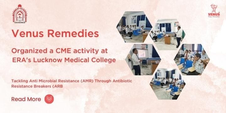 Venus Remedies Limited Promotes AMR Solutions through Continuous Medical Education