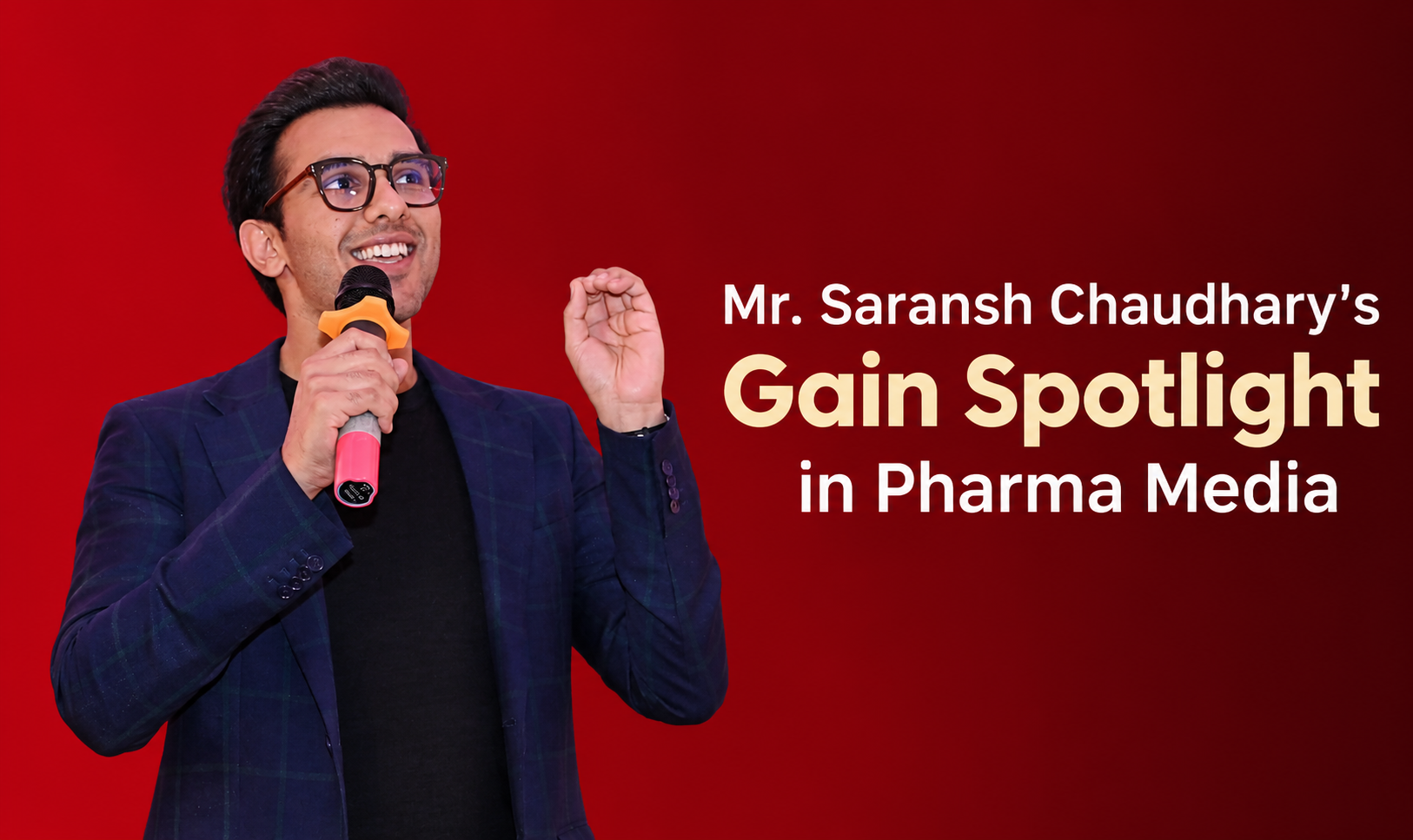 Mr Saransh Chaudhary’s Gain Spotlight in Pharma Media