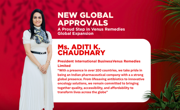 New Global Approvals: A Proud Step in Venus Remedies’ Global Expansion